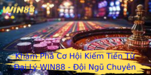 Khám Phá Cơ Hội Kiếm Tiền Từ Đại Lý WIN88 - Đội Ngũ Chuyên Nghiệp và Thiên Nhiên Trực Tuyến 1 Kham Pha Co Hoi Kiem Tien Tu Ai Ly Win88 Oi Ngu Chuyen Nghiep Va Thien Nhien Truc Tuyen