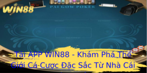 Tải APP WIN88 - Khám Phá Thế Giới Cá Cược Đặc Sắc Từ Nhà Cái Hàng Đầu 2 Tai App Win88 Kham Pha The Gioi Ca Cuoc Ac Sac Tu Nha Cai Hang Au