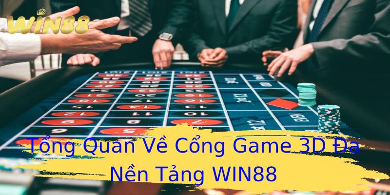 Tổng Quan Về Cổng Game 3D Đa Nền Tảng WIN88 Tổng Quan Về Cổng Game 3D Đa Nền Tảng WIN88
