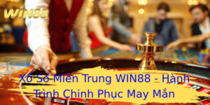 Xổ Số Miền Trung WIN88 - Hành Trình Chinh Phục May Mắn 1 Xo So Mien Trung Win88 Hanh Trinh Chinh Phuc May Man